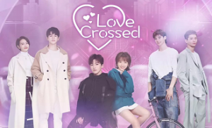 Love Crossed 1. Bölüm